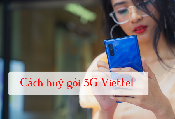 Hướng dẫn huỷ gói 3G Viettel chính xác nhất
